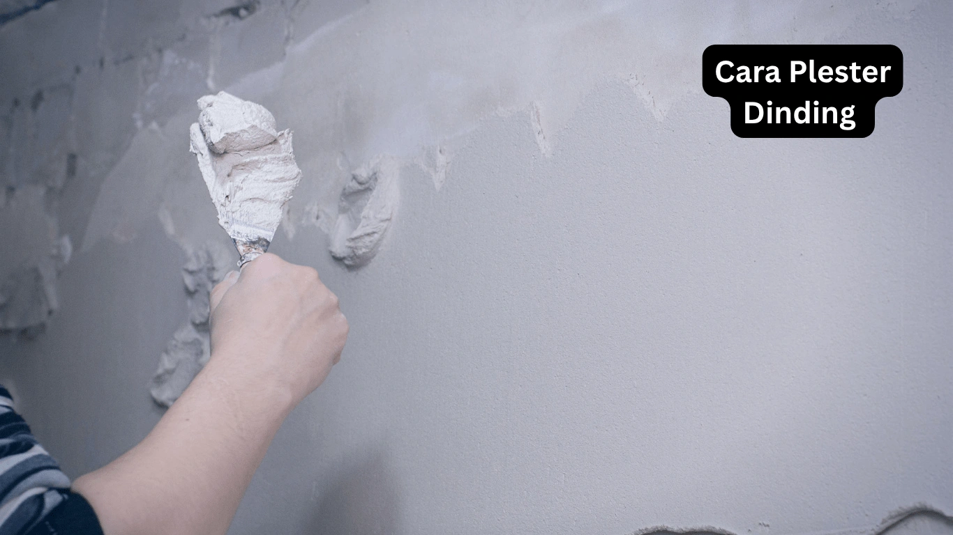 Cara Plester Dinding yang Benar